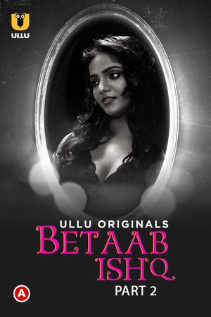 Betaab Ishq S01 (Part-2) 2023 Ullu