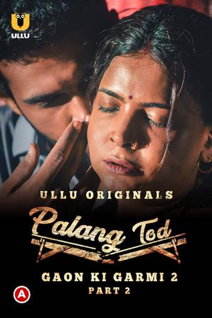 Palang Tod: Gaon Ki Garmi S02 Ep02 2022 Ullu