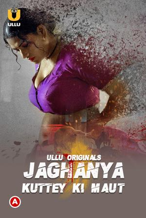 Jaghanya: Kuttey Ki Maut S01 2022 Ullu