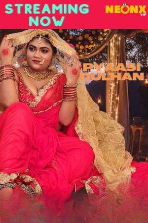 Pyaasi Dulhan 2022 Moodx