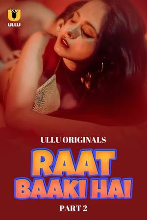 Raat Baaki Hai (Part-2) S01 2024 Ullu